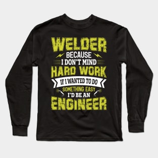 WELDER BECAUSE I DON'T MIND HARDWORK Long Sleeve T-Shirt